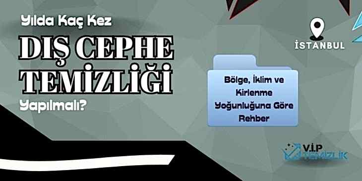 Yılda Kaç Kez Dış Cephe Temizliği Yapılmalı? Bölge, İklim ve Kirlenme Yoğunluğuna Göre Rehber Yılda Kaç Kez Dış Cephe Temizliği Yapılmalı? Bölge, İklim ve Kirlenme Yoğunluğuna Göre Rehber