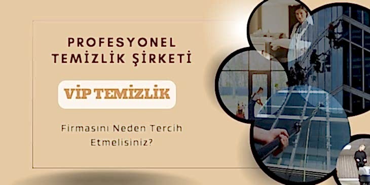 Profesyonel Temizlik Şirketi Vip Temizlik Firmasını Neden Tercih Etmelisiniz Profesyonel Temizlik Şirketi Vip Temizlik Firmasını Neden Tercih Etmelisiniz
