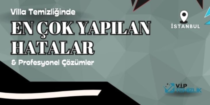 Villa Temizliğinde En Çok Yapılan Hatalar ve Profesyonel Çözümler Villa Temizliğinde En Çok Yapılan Hatalar ve Profesyonel Çözümler
